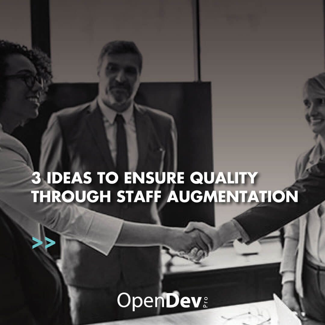 3 ideas to ensure quality through staff augmentation